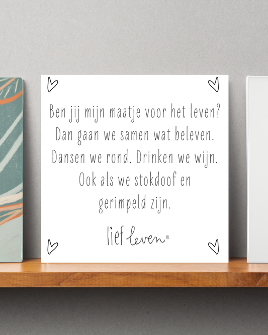 Lief Leven Tegeltje - Ben jij mijn maatje voor het leven?