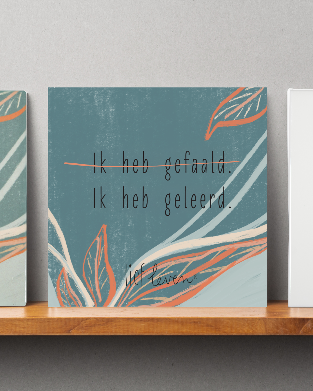 Lief Leven Tegeltje – Ik heb niet gefaald, ik heb geleerd